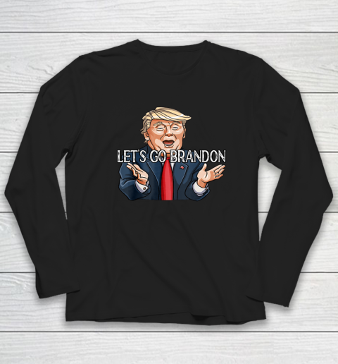 Let's Go Brandon Funny Trump Political Sarcastic Long Sleeve T-Shirt