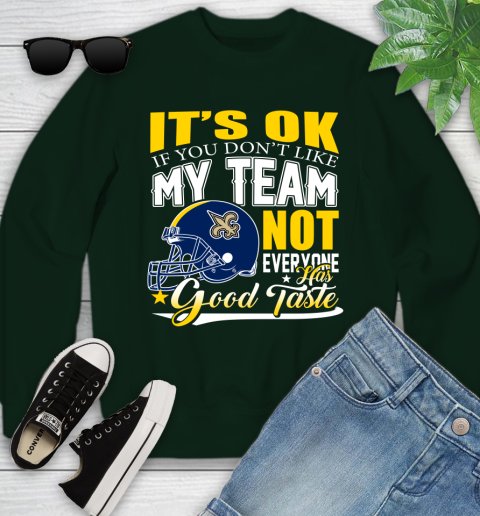 New Orleans Saints NFL Football You Don't Like My Team Not Everyone Has Good Taste Youth Sweatshirt - Image 10