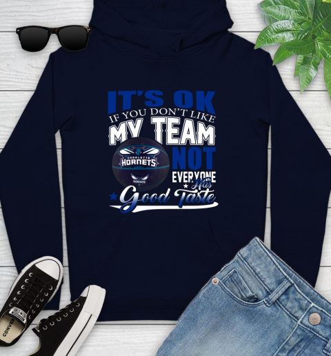NBA It's Ok If You Don't Like My Team Charlotte Hornets Not Everyone Has Good Taste Basketball Youth Hoodie 3