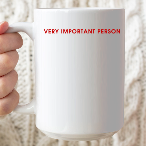 Very Important Person Ceramic Mug 15oz