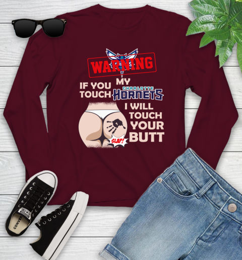Charlotte Hornets NBA Basketball Warning If You Touch My Team I Will Touch My Butt Youth Long Sleeve 6