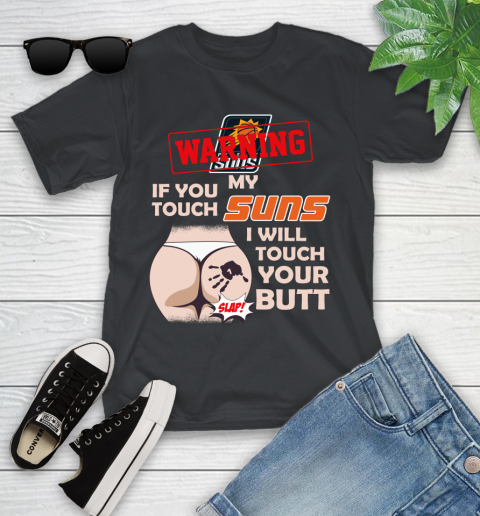 Phoenix Suns NBA Basketball Warning If You Touch My Team I Will Touch My Butt Youth T-Shirt