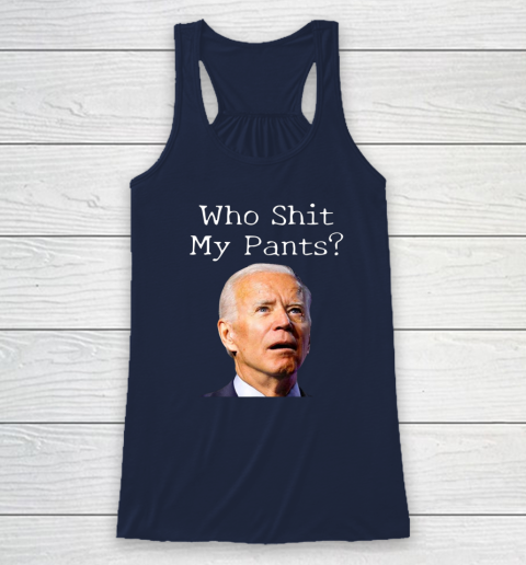 Who Shit My Pants Funny Anti Joe Biden Bathroom Accident In Rome Racerback Tank 6
