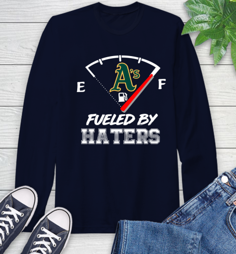 Oakland Athletics MLB Baseball Fueled By Haters Sports Long Sleeve T-Shirt 3