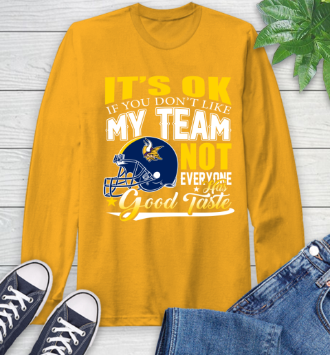 New England Patriots NFL Football You Don't Like My Team Not Everyone Has Good Taste (2) Long Sleeve T-Shirt 2