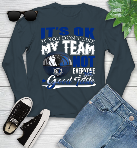 NBA It's Ok If You Don't Like My Team Dallas Mavericks Not Everyone Has Good Taste Basketball Youth Long Sleeve 9