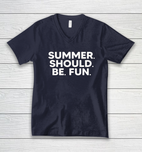 Summer Should Be Fun V-Neck T-Shirt 8