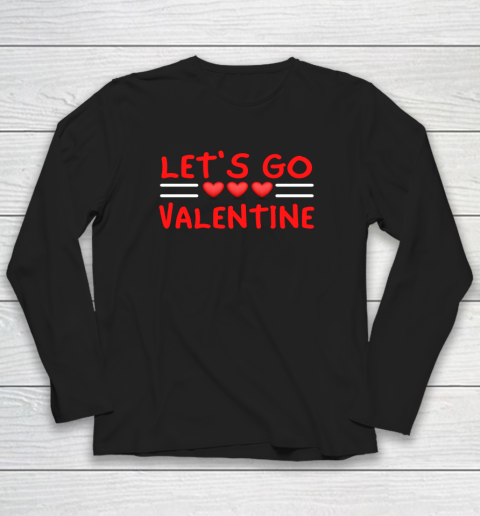 Let's Go Valentine Sarcastic Funny Meme Parody Joke Present Long Sleeve T-Shirt 8