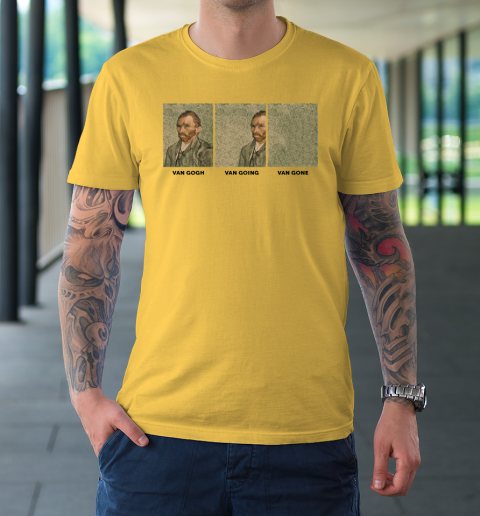 calm down post office next Van Gogh Van Goghing Van Gone T-Shirt | Tee For Sports