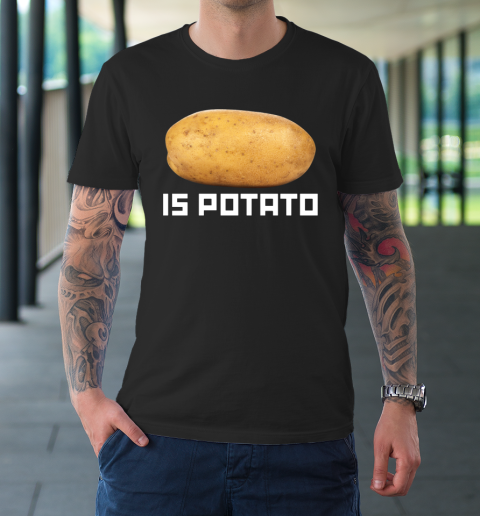 Is Potato Funny T-Shirt