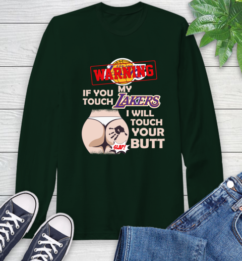 Los Angeles Lakers NBA Basketball Warning If You Touch My Team I Will Touch My Butt Long Sleeve T-Shirt 7