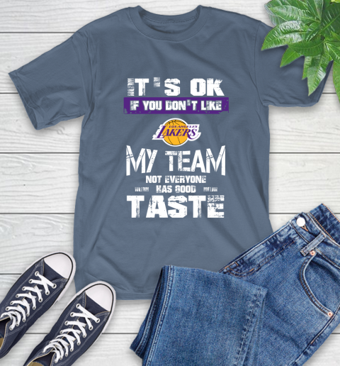 Los Angeles Lakers NBA Basketball It's Ok If You Don't Like My Team Not Everyone Has Good Taste (1) T-Shirt 8