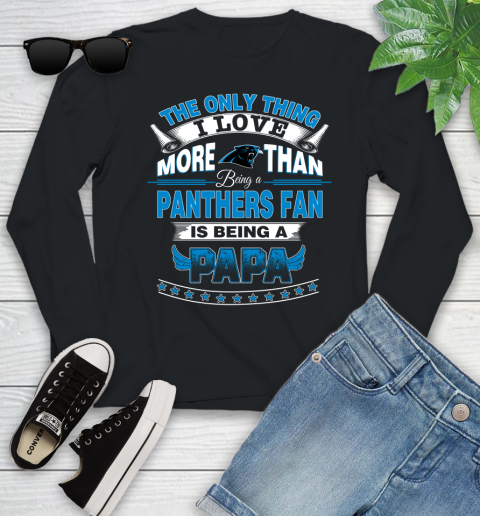 NFL The Only Thing I Love More Than Being A Carolina Panthers Fan Is Being A Papa Football Youth Long Sleeve