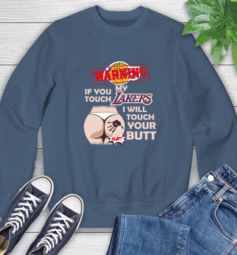 Los Angeles Lakers NBA Basketball Warning If You Touch My Team I Will Touch My Butt Sweatshirt 8