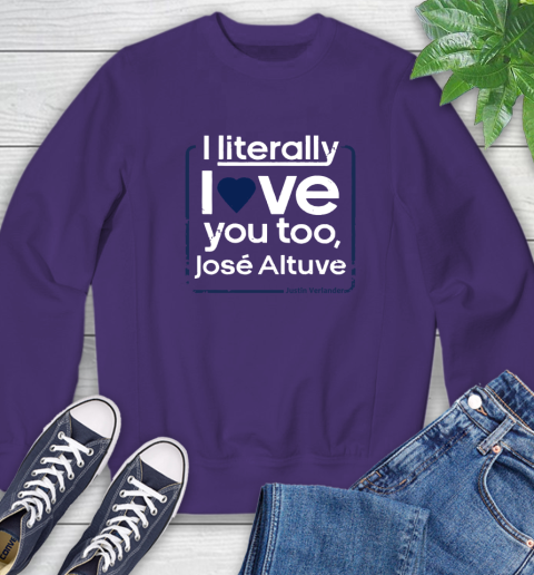 I literally love Jose Altuve Shirt Sweatshirt 4
