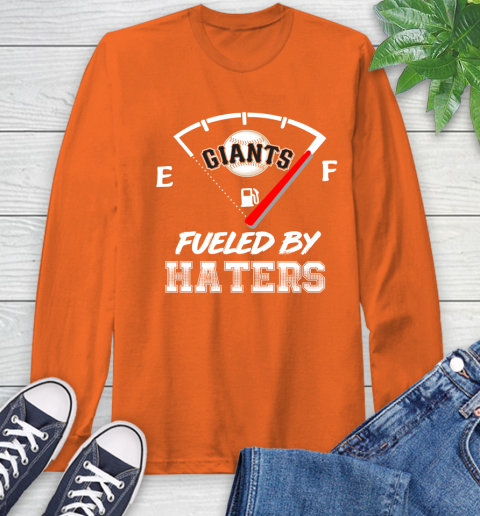 San Francisco Giants MLB Baseball Fueled By Haters Sports Long Sleeve T-Shirt 4