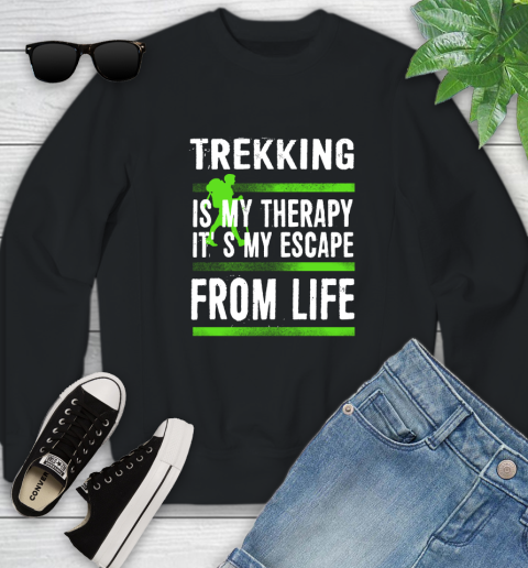Trekking Is My Therapy It's My Escape From Life Youth Sweatshirt