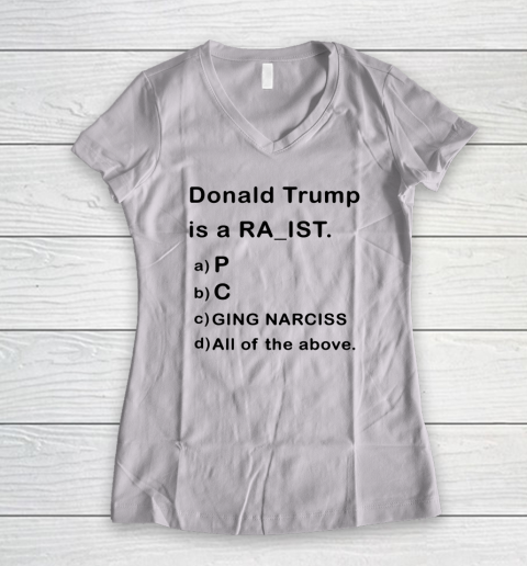 Donald Trump is a Rapist Racist Raging Narcissist Women's V-Neck T-Shirt