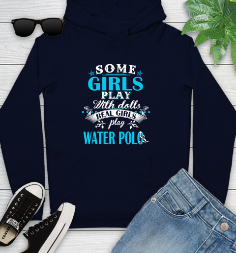 Some Girls Play With Dolls Real Girls Play Water Polo Youth Hoodie 3