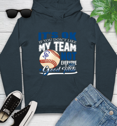Colorado Rockies MLB Baseball You Don't Like My Team Not Everyone Has Good Taste Youth Hoodie 10