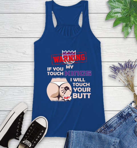 Sacramento Kings NBA Basketball Warning If You Touch My Team I Will Touch My Butt Racerback Tank 8
