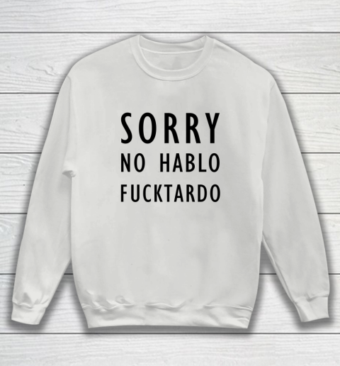 Sorry No Hablo Furtado Sweatshirt 3