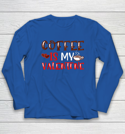 Coffee Is My Valentine Valentine's Day Gifts Pajamas Long Sleeve T-Shirt 13