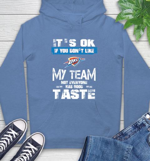 Oklahoma City Thunder NBA Basketball It's Ok If You Don't Like My Team Not Everyone Has Good Taste Hoodie 11