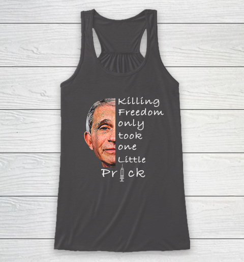 Killing Freedom Only Took One Little Prick Fauci Ouchie Shirt Racerback Tank 6