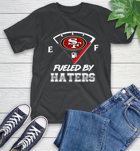 San Francisco 49ers NFL Football Fueled By Haters Sports T-Shirt