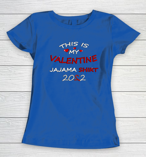 This is my Valentine 2022 Women's T-Shirt 6