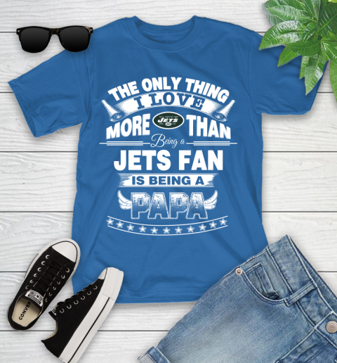NFL The Only Thing I Love More Than Being A New York Jets Fan Is Being A Papa Football Youth T-Shirt 12