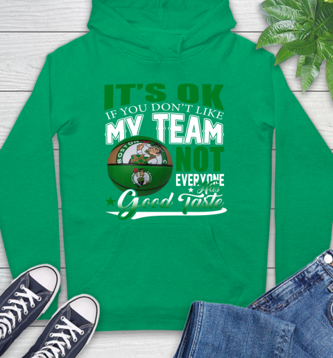NBA It's Ok If You Don't Like My Team Boston Celtics Not Everyone Has Good Taste Basketball Hoodie 8
