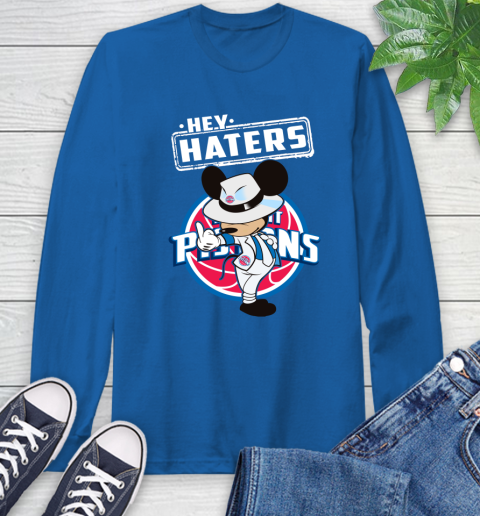 NBA Hey Haters Mickey Basketball Sports Detroit Pistons Long Sleeve T-Shirt 10