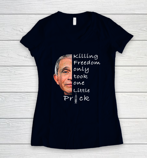 Killing Freedom Only Took One Little Prick Fauci Ouchie Shirt Women's V-Neck T-Shirt 2