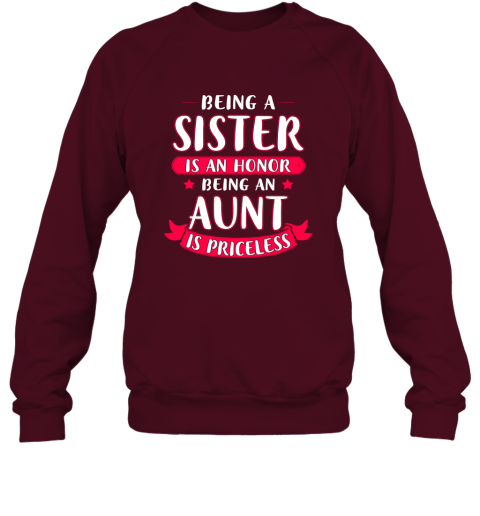 Being a Sister is An Honor Being An Aunt Is Priceless Sweatshirt