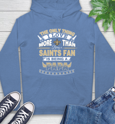 NFL The Only Thing I Love More Than Being A New Orleans Saints Fan Is Being A Papa Football Hoodie 11