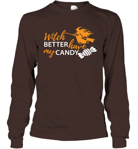 Witch Better Have My Candy Long Sleeve