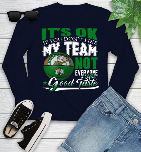 NBA It's Ok If You Don't Like My Team Boston Celtics Not Everyone Has Good Taste Basketball Youth Long Sleeve 2