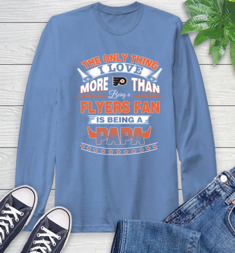 NHL The Only Thing I Love More Than Being A Philadelphia Flyers Fan Is Being A Papa Hockey Long Sleeve T-Shirt 12