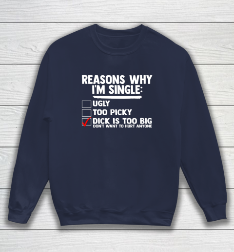 Bachelor Men's Shirt Rasons Why I'm Single Big Dick Fun Gift Sweatshirt - Image 3