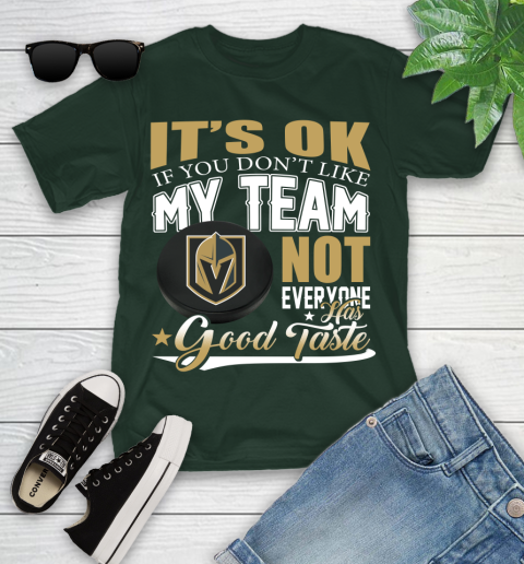 Vegas Golden Knights NHL Hockey You Don't Like My Team Not Everyone Has Good Taste Youth T-Shirt 5