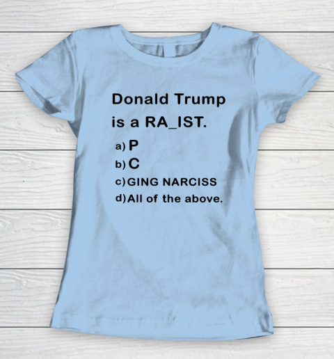 Donald Trump is a Rapist Racist Raging Narcissist Women's T-Shirt 4