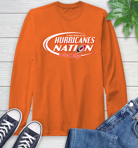 NHL A True Friend Of The Carolina Hurricanes Dilly Dilly Hockey Sports Long Sleeve T-Shirt 4