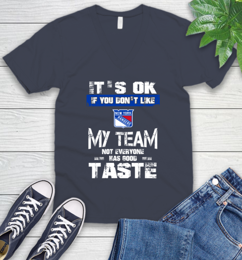 New York Rangers NHL Hockey It's Ok If You Don't Like My Team Not Everyone Has Good Taste V-Neck T-Shirt 8