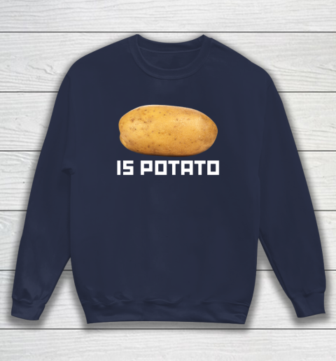 Is Potato Funny Sweatshirt 2