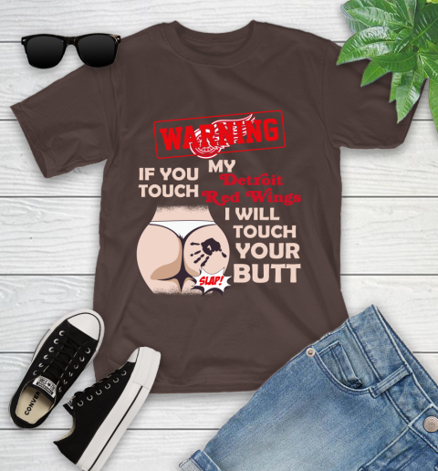 Detroit Red Wings NHL Hockey Warning If You Touch My Team I Will Touch My Butt Youth T-Shirt 7