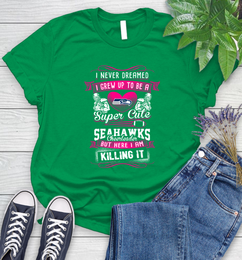 Seattle Seahawks NFL Football I Never Dreamed I Grew Up To Be A Super Cute Cheerleader Women's T-Shirt 9