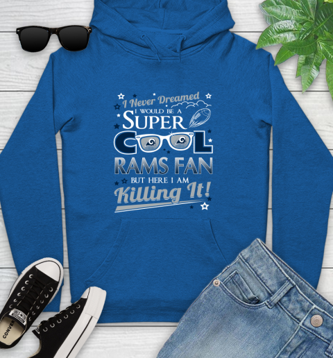 Los Angeles Rams NFL Football I Never Dreamed I Would Be Super Cool Fan Youth Hoodie 12 Los Angeles Rams NFL Football I Never Dreamed I Would Be Super Cool Fan Youth Hoodie - Image 12