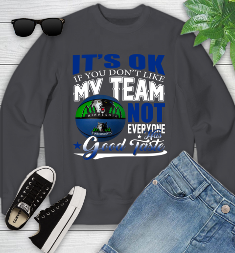 NBA It's Ok If You Don't Like My Team Minnesota Timberwolves Not Everyone Has Good Taste Basketball Youth Sweatshirt 5